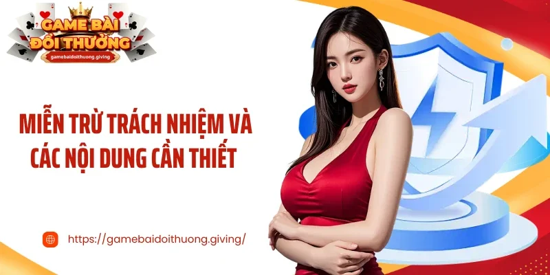 Miễn trừ trách nhiệm và các nội dung cần thiết 